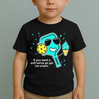 Cute Pickleball Meme If You Want A Soft Serve Go Get Ice Cream Gift Toddler T-Shirt