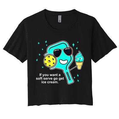 Cute Pickleball Meme If You Want A Soft Serve Go Get Ice Cream Gift Crop Top
