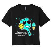 Cute Pickleball Meme If You Want A Soft Serve Go Get Ice Cream Gift Crop Top