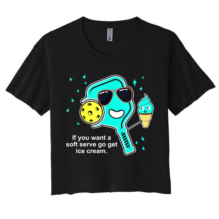 Cute Pickleball Meme If You Want A Soft Serve Go Get Ice Cream Gift Crop Top