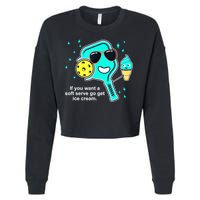 Cute Pickleball Meme If You Want A Soft Serve Go Get Ice Cream Gift Cropped Pullover Crew