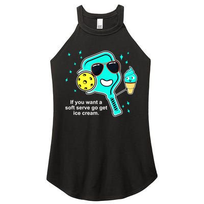 Cute Pickleball Meme If You Want A Soft Serve Go Get Ice Cream Gift Women's Perfect Tri Rocker Tank