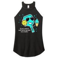 Cute Pickleball Meme If You Want A Soft Serve Go Get Ice Cream Gift Women's Perfect Tri Rocker Tank