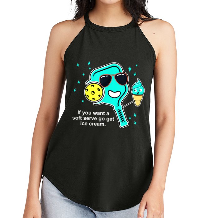 Cute Pickleball Meme If You Want A Soft Serve Go Get Ice Cream Gift Women's Perfect Tri Rocker Tank