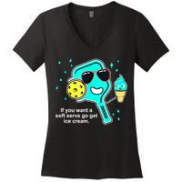 Cute Pickleball Meme If You Want A Soft Serve Go Get Ice Cream Gift Women's V-Neck T-Shirt