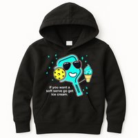 Cute Pickleball Meme If You Want A Soft Serve Go Get Ice Cream Gift Kids Hoodie
