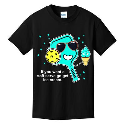Cute Pickleball Meme If You Want A Soft Serve Go Get Ice Cream Gift Kids T-Shirt
