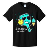Cute Pickleball Meme If You Want A Soft Serve Go Get Ice Cream Gift Kids T-Shirt