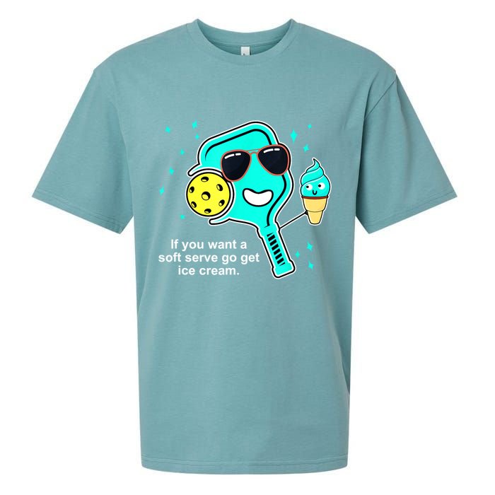 Cute Pickleball Meme If You Want A Soft Serve Go Get Ice Cream Gift Sueded Cloud Jersey T-Shirt
