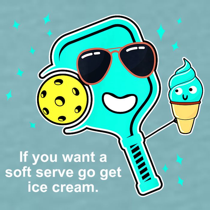 Cute Pickleball Meme If You Want A Soft Serve Go Get Ice Cream Gift Sueded Cloud Jersey T-Shirt