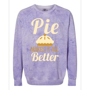 Cool Pie Makes It All Better Bakers Gift Colorblast Crewneck Sweatshirt