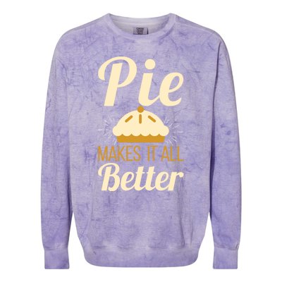 Cool Pie Makes It All Better Bakers Gift Colorblast Crewneck Sweatshirt