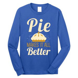 Cool Pie Makes It All Better Bakers Gift Long Sleeve Shirt