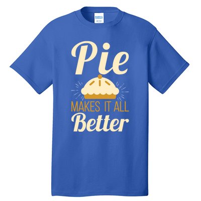 Cool Pie Makes It All Better Bakers Gift Tall T-Shirt