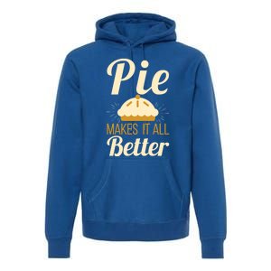 Cool Pie Makes It All Better Bakers Gift Premium Hoodie