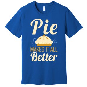 Cool Pie Makes It All Better Bakers Gift Premium T-Shirt