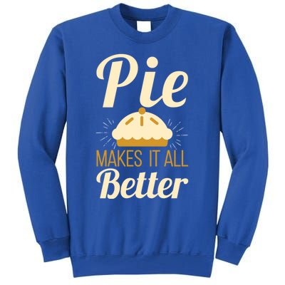 Cool Pie Makes It All Better Bakers Gift Tall Sweatshirt