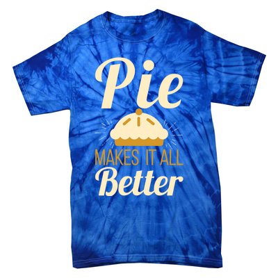 Cool Pie Makes It All Better Bakers Gift Tie-Dye T-Shirt