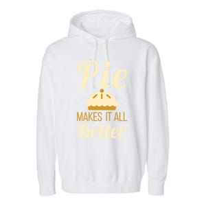 Cool Pie Makes It All Better Bakers Gift Garment-Dyed Fleece Hoodie