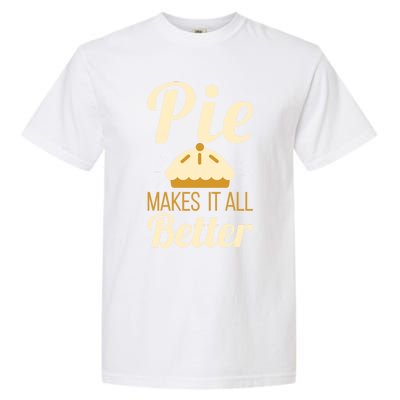 Cool Pie Makes It All Better Bakers Gift Garment-Dyed Heavyweight T-Shirt