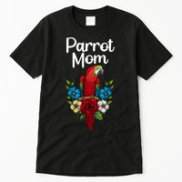 Cool Parrot Mom For Wo Girls Tropical Bird Lovers Owners Tall T-Shirt