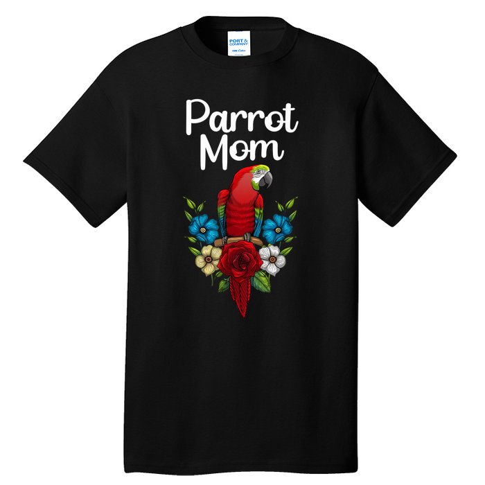 Cool Parrot Mom For Wo Girls Tropical Bird Lovers Owners Tall T-Shirt