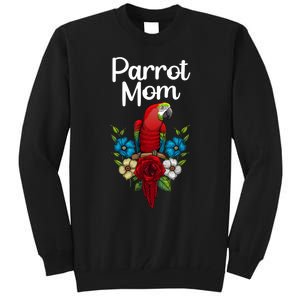 Cool Parrot Mom For Wo Girls Tropical Bird Lovers Owners Tall Sweatshirt