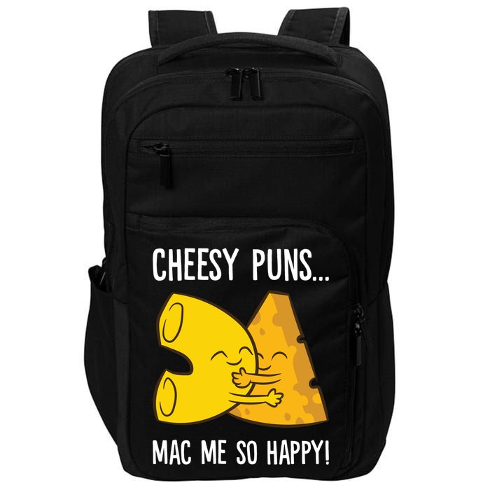 Cheesy Puns Mac Me So Happy Funny Mac And Cheese Gift Impact Tech Backpack