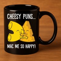 Cheesy Puns Mac Me So Happy Funny Mac And Cheese Gift 11oz C Handle Ceramic Mug