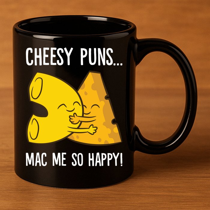 Cheesy Puns Mac Me So Happy Funny Mac And Cheese Gift 11oz C Handle Ceramic Mug