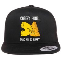 Cheesy Puns Mac Me So Happy Funny Mac And Cheese Gift Flat Bill Trucker Hat