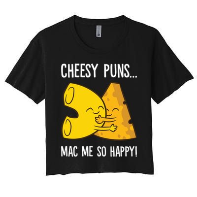 Cheesy Puns Mac Me So Happy Funny Mac And Cheese Gift Women's Crop Top Tee