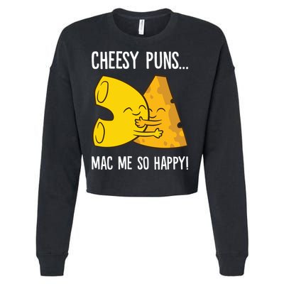 Cheesy Puns Mac Me So Happy Funny Mac And Cheese Gift Cropped Pullover Crew