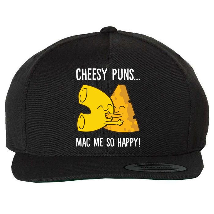 Cheesy Puns Mac Me So Happy Funny Mac And Cheese Gift Wool Snapback Cap