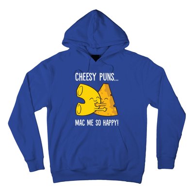 Cheesy Puns Mac Me So Happy Funny Mac And Cheese Gift Hoodie