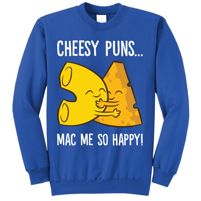 Cheesy Puns Mac Me So Happy Funny Mac And Cheese Gift Sweatshirt