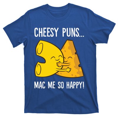 Cheesy Puns Mac Me So Happy Funny Mac And Cheese Gift T-Shirt