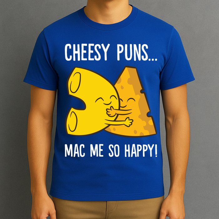 Cheesy Puns Mac Me So Happy Funny Mac And Cheese Gift T-Shirt