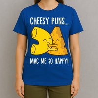 Cheesy Puns Mac Me So Happy Funny Mac And Cheese Gift T-Shirt