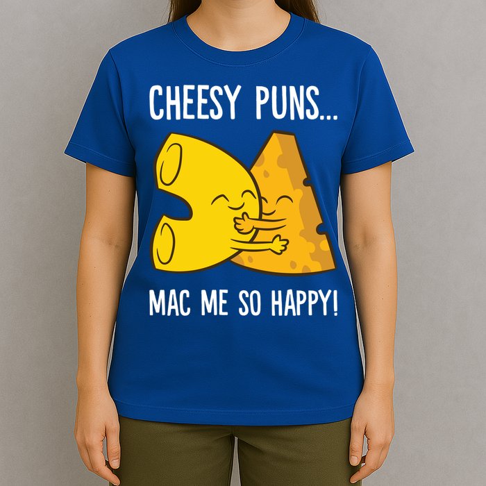Cheesy Puns Mac Me So Happy Funny Mac And Cheese Gift T-Shirt
