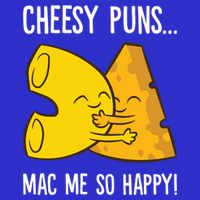 Cheesy Puns Mac Me So Happy Funny Mac And Cheese Gift T-Shirt