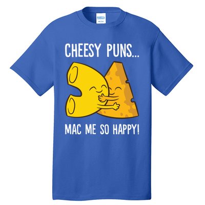 Cheesy Puns Mac Me So Happy Funny Mac And Cheese Gift Tall T-Shirt