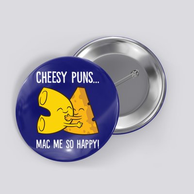 Cheesy Puns Mac Me So Happy Funny Mac And Cheese Gift Button