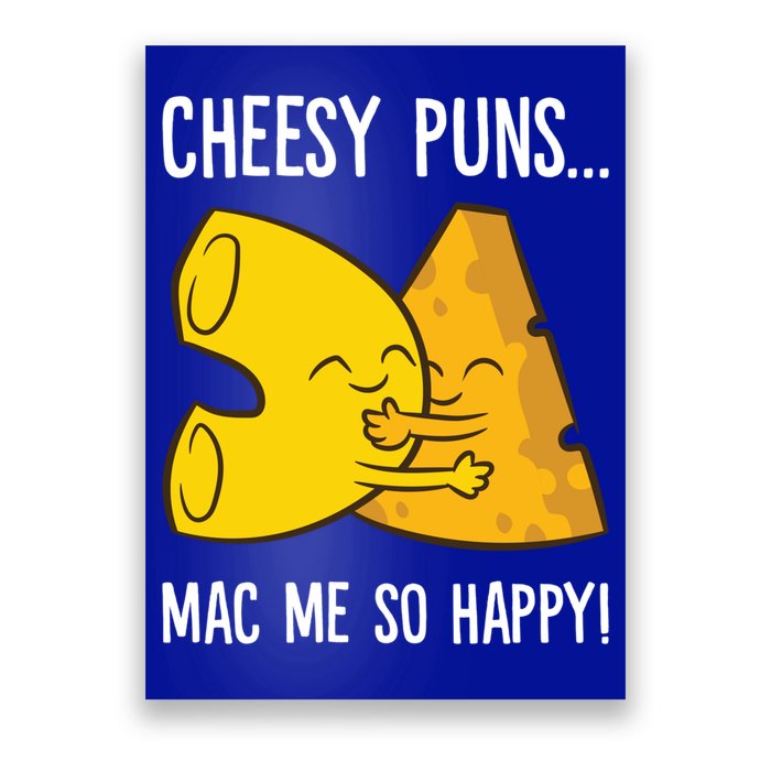 Cheesy Puns Mac Me So Happy Funny Mac And Cheese Gift Poster