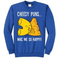 Cheesy Puns Mac Me So Happy Funny Mac And Cheese Gift Tall Sweatshirt