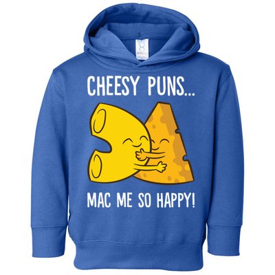 Cheesy Puns Mac Me So Happy Funny Mac And Cheese Gift Toddler Hoodie