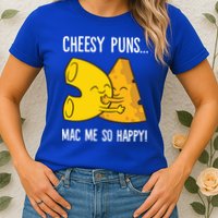 Cheesy Puns Mac Me So Happy Funny Mac And Cheese Gift Womens T-Shirt
