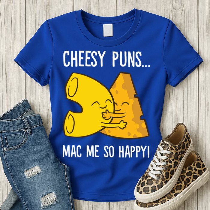 Cheesy Puns Mac Me So Happy Funny Mac And Cheese Gift Womens T-Shirt