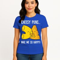 Cheesy Puns Mac Me So Happy Funny Mac And Cheese Gift Womens T-Shirt