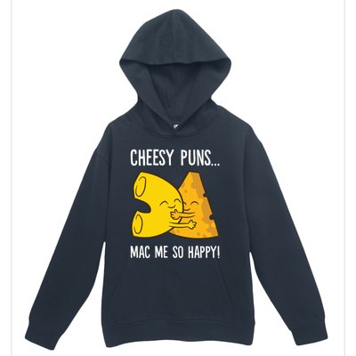 Cheesy Puns Mac Me So Happy Funny Mac And Cheese Gift Urban Pullover Hoodie